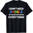 thumbnail image 1 of I Don't Need Google, My Daughter Knows Everything | Funny T-Shirt, 1 of 3