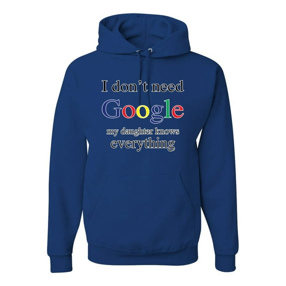 I Don't Need Google My Daughter Knows Everything Unisex Graphic Hoodie Sweatshirt, Royal, Medium
