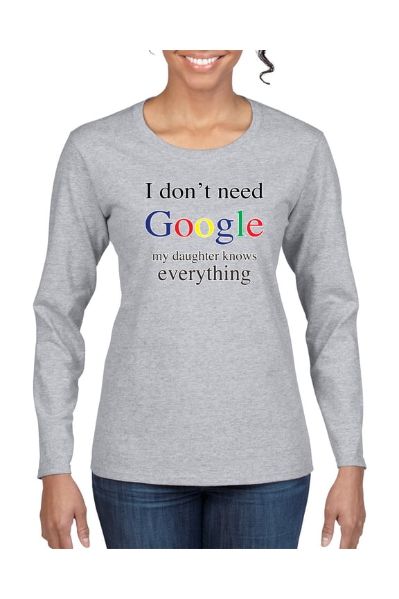 I Don't Need Google My Daughter Knows Everything Womens Graphic Long Sleeve T-Shirt, Heather Grey, Medium