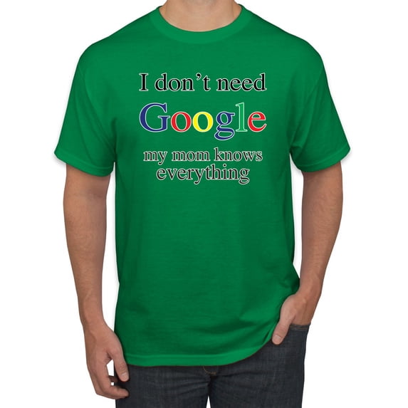 I Don't Need Google My Mom Knows Everything Men's Graphic T-Shirt, Kelly, 2XL