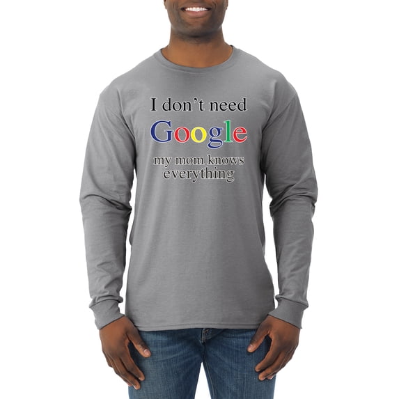 I Don't Need Google My Mom Knows Everything Mens Long Sleeve Shirt, Heather Grey, Small