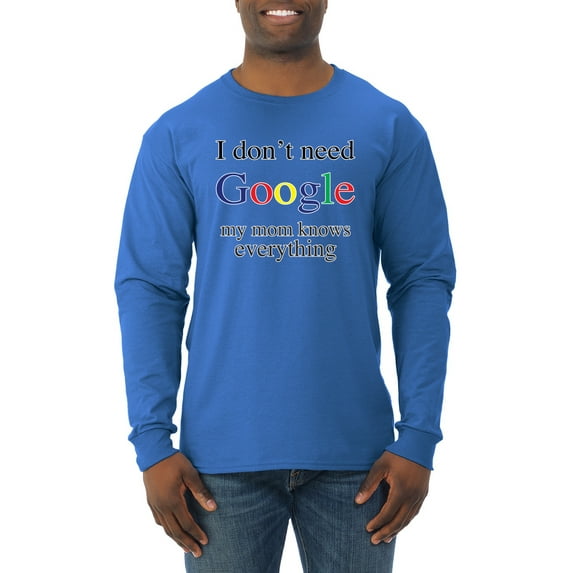 I Don't Need Google My Mom Knows Everything Mens Long Sleeve Shirt, Royal, 2XL