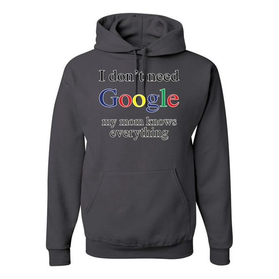I Don't Need Google My Mom Knows Everything Unisex Graphic Hoodie Sweatshirt, Charcoal, X-Large