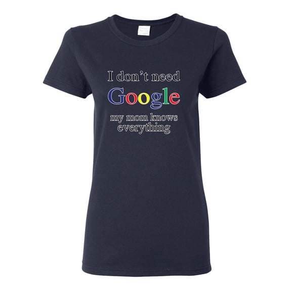 I Don't Need Google My Mom Knows Everything Womens Graphic T-Shirt, Navy, Large