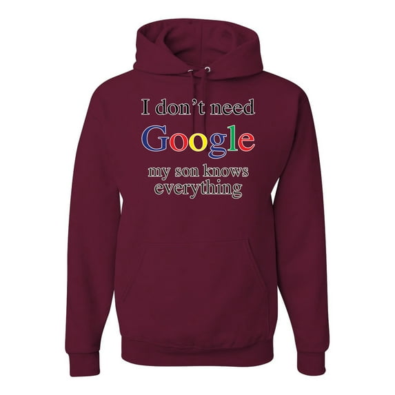 I Don't Need Google My Son Knows Everything Unisex Graphic Hoodie Sweatshirt, Maroon, Large
