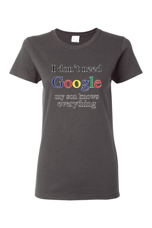 I Don't Need Google My Son Knows Everything Womens Graphic T-Shirt, Charcoal, Large