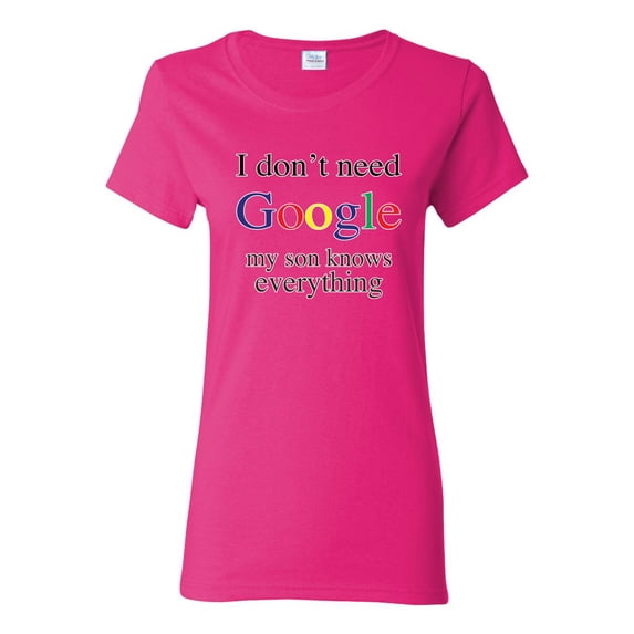I Don't Need Google My Son Knows Everything Womens Graphic T-Shirt, Fuschia, Small