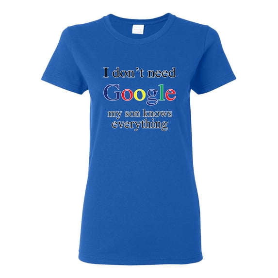 I Don't Need Google My Son Knows Everything Womens Graphic T-Shirt, Royal, Large
