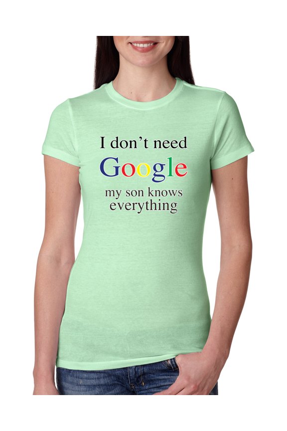 I Don't Need Google My Son Knows Everything Womens Slim Fit Junior Tee, Mint, Large