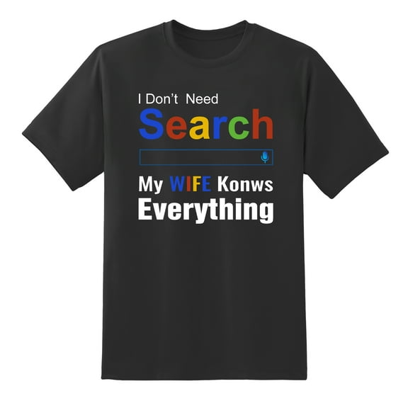 I Don't Need Search My Wife Knows Everything Men's Humor Mens Graphic T Shirts Black,S