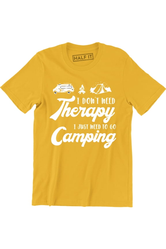 I Don't Need Therapy I Just Need To Go Camping Camp Gear Summer Mens T-Shirt
