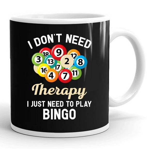 I Don't Need Therapy I Just Need To Play Bingo Gift Ceramic Mug 11oz (White;11oz)