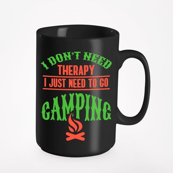 I Don't Need Therapy I Just Need to Go Camping Cup or Stuff, Black 15oz Ceramic Mug