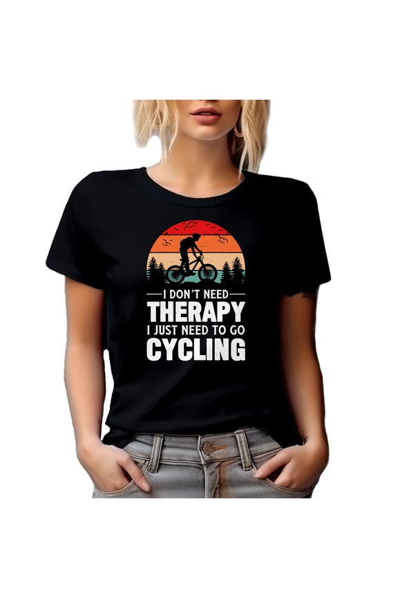 I Don't Need Therapy I Just Need to Go Cycling - Bicyclist or Cyclist, Black T-Shirt, XL