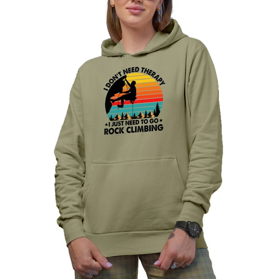 I Don't Need Therapy, I Just Need to Go Rock Climbing, Rock or Mountain Climber, Sand Hooded Sweatshirt or Hoodie, Small