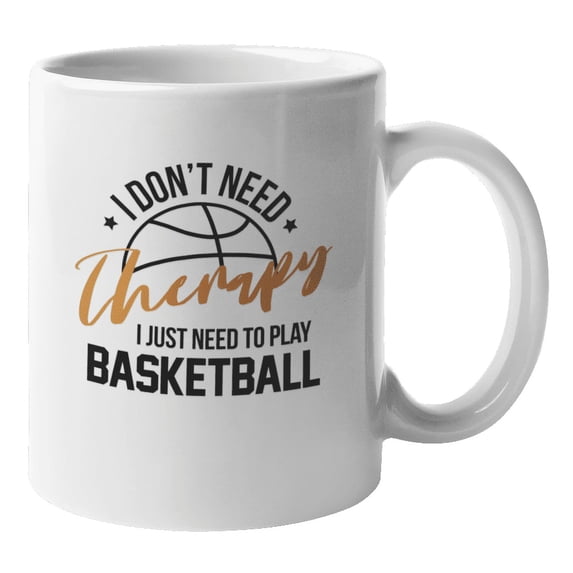 I Don't Need Therapy Just Basketball Coffee & Tea Mug for Athletes (11oz)