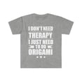 thumbnail image 1 of I Don't Need Therapy Just Need to do Origami Unisex T-shirt S-3XL, 1 of 2
