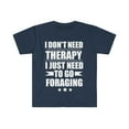 thumbnail image 1 of I Don't Need Therapy Just Need to go foraging Unisex T-shirt S-3XL, 1 of 2