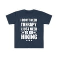 thumbnail image 1 of I Don't Need Therapy Just Need to go hiking Unisex T-shirt S-3XL, 1 of 2