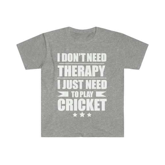 I Don't Need Therapy Just Need to play cricket player Unisex T-shirt S-3XL