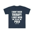 thumbnail image 1 of I Don't Need Therapy Just Need to play polo Unisex T-shirt S-3XL, 1 of 2