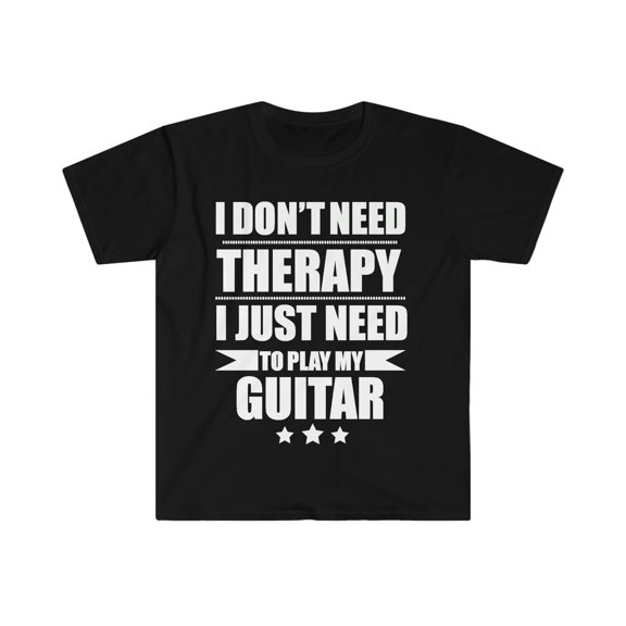 I Don't Need Therapy Just Need to play the guitar Unisex T-shirt S-3XL