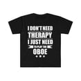 thumbnail image 1 of I Don't Need Therapy Just Need to play the oboe Unisex T-shirt S-3XL, 1 of 2