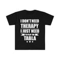 thumbnail image 1 of I Don't Need Therapy Just Need to play the tabla Unisex T-shirt S-3XL, 1 of 2