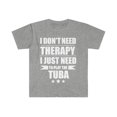 thumbnail image 1 of I Don't Need Therapy Just Need to play tuba Unisex T-shirt S-3XL, 1 of 2