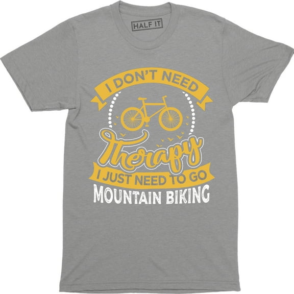 I Don't Need Therapy Just To Go Mountain Biking Bicycle Print Men T-Shirt