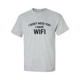 thumbnail image 1 of I Don't Need You I Have WiFi Adult Short Sleeve T-shirt, 1 of 4