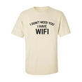 thumbnail image 1 of I Don't Need You I Have WiFi Adult Short Sleeve T-shirt, 1 of 4