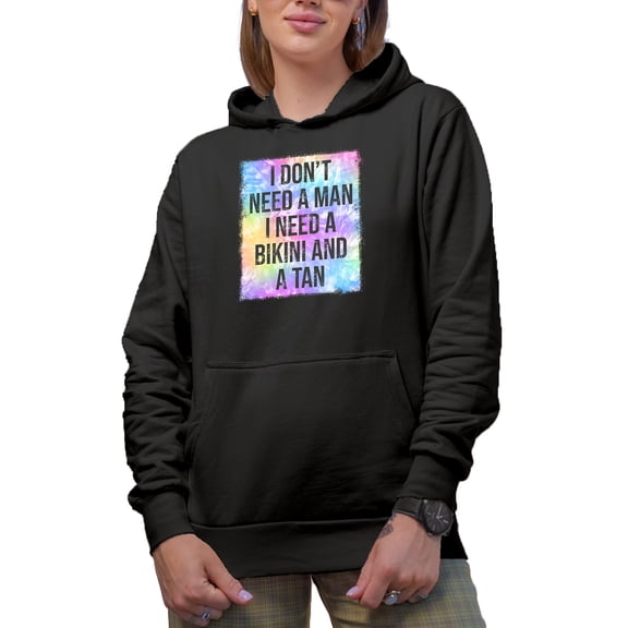 I Don't Need a Man, I Need a Bikini & Tan, Summer Tie Dye Art Merch Gift, Black Hooded Sweatshirt or Hoodie, 2XL