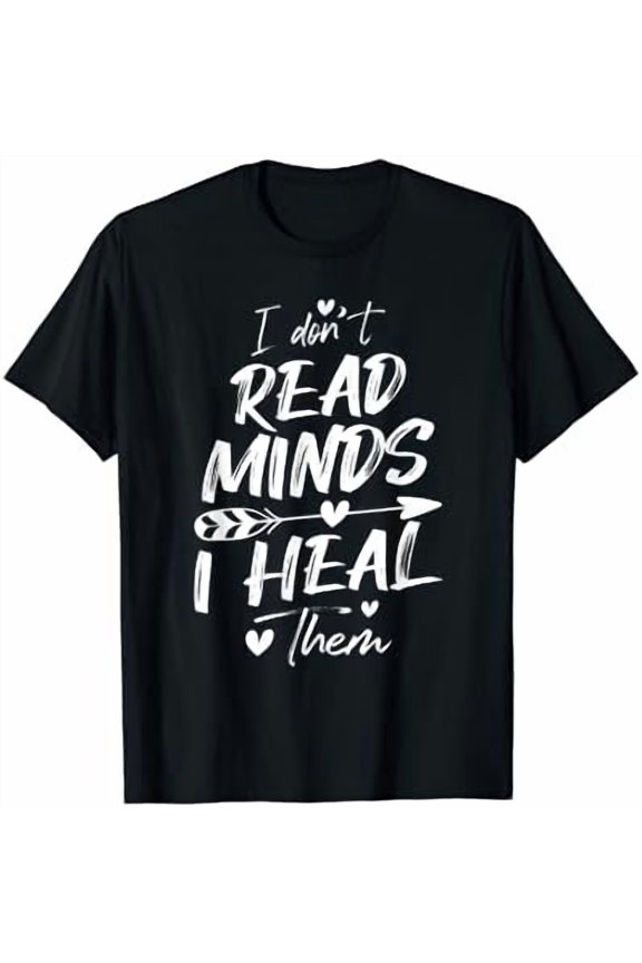 I Don't Read Minds I Heal Them - Psychology Psychologist T-Shirt