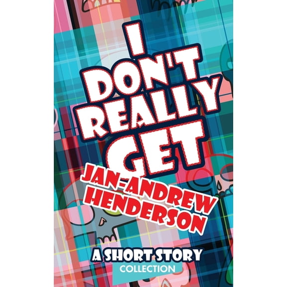 I Don't Really Get Jan-Andrew Henderson: A Short Story Collection, (Paperback)