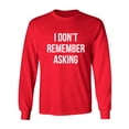 thumbnail image 1 of I Don't Remember Asking Adult Long Sleeve T-shirt, 1 of 2