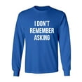 thumbnail image 1 of I Don't Remember Asking Adult Long Sleeve T-shirt, 1 of 2