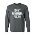 thumbnail image 1 of I Don't Remember Asking Adult Long Sleeve T-shirt, 1 of 2