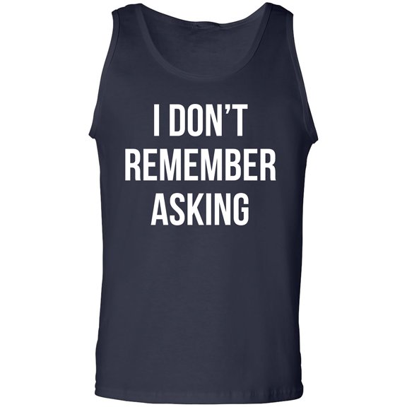 I Don't Remember Asking Adult Tank Top