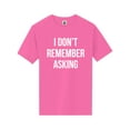 thumbnail image 1 of I Don't Remember Asking Short Sleeve Neon Tee, 1 of 1