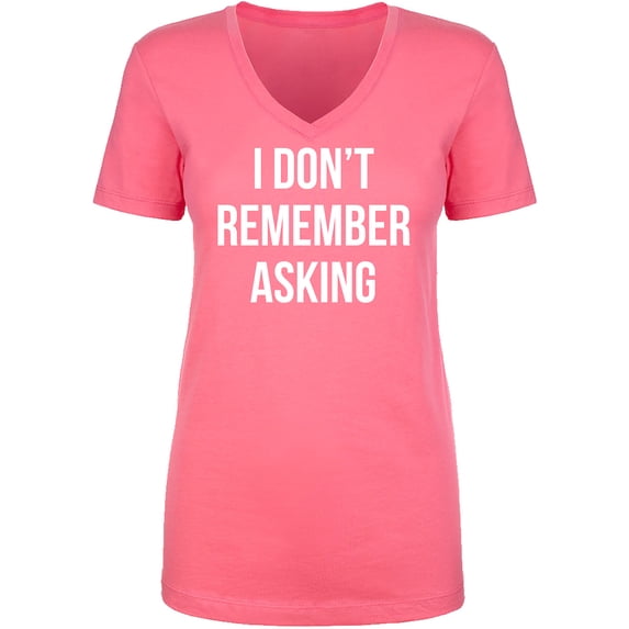I Don't Remember Asking Womens V-Neck Tee