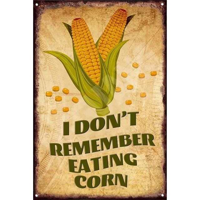 I Don't Remember Eating Corn Novelty Retro Metal Tin Sign, Funny Wall