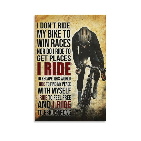 I Don’t Ride My Bike To Win Races Nor Do I Ride to Get Places Poster Canvas Wall Art Prints Poster Gifts Photo Picture Painting Posters Room Decor Home Decorative 12x18inch(30x45cm)