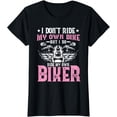 thumbnail image 1 of I Don't Ride My Own Bike But I Do Ride My Own Biker Funny T-Shirt, 1 of 3