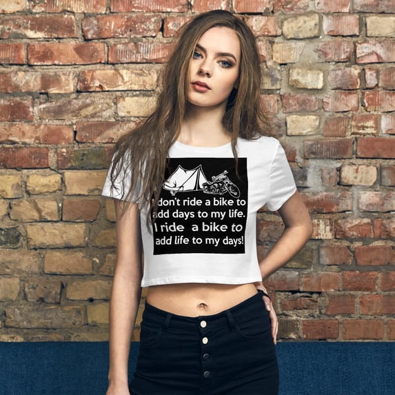 I Don't Ride To Add Days To My Life Crop Tee