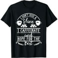 thumbnail image 1 of I Don't Rise And Shine I Caffeinate and Hope For The Best T-Shirt, 1 of 3