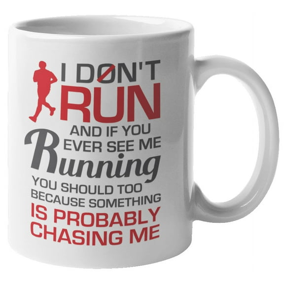 I Don't Run And If You Ever See Me Running You Should Too Funny Quotes Coffee & Tea Mug, Fun Cool Stuff, Things, Merch & Birthday Gag Giftables For Men, Women, Boys & Girls Who Are Not Runners (11oz)