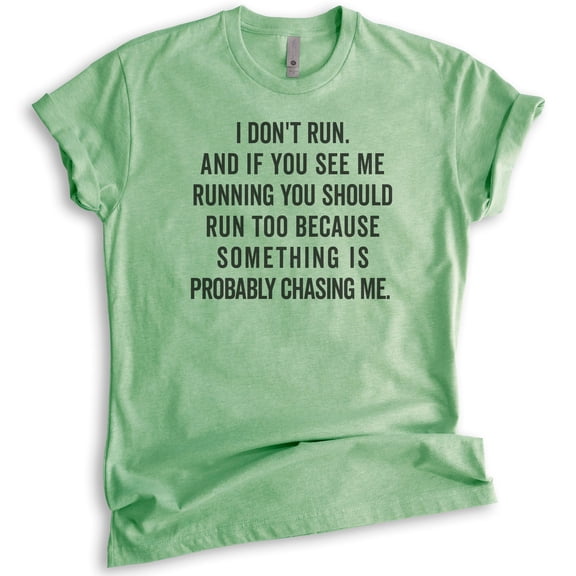 I Don't Run Shirt, Unisex Women's Men's Shirt, Funny Exercise Shirt, Workout Shirt, Running Shirt, Heather Apple Green, Medium