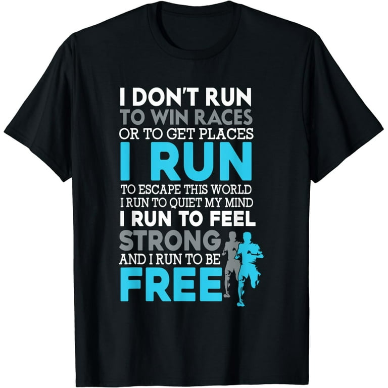 I Don't Run To Win Race Or To Get Places Running Tshirt I Don't Run To Win Race Or To Get Places Running Tshirt