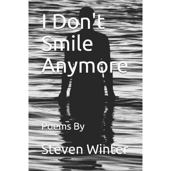 I Don't Smile Anymore: Poems By, (Paperback)